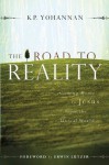 The Road to Reality: Coming Home to Jesus from the Unreal World - K.P. Yohannan