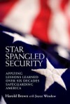 Star Spangled Security: Applying Lessons Learned Over Six Decades Safeguarding America - Harold Brown, Joyce Winslow