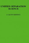 Unified Separation Science - J. Calvin Giddings