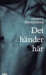 Det händer här - Henrik Bromander