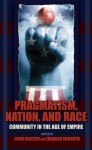 Pragmatism, Nation, and Race: Community in the Age of Empire - Chad Kautzer, Eduardo Mendieta