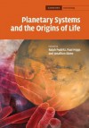 Planetary Systems and the Origin of Life. Edited by Ralph Pudritz, Paul Higgs, Jonathon Stone - Ralph Pudritz, Paul Higgs, Jonathon Stone