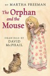 The Orphan and the Mouse - Martha Freeman, David McPhail