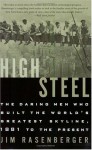 High Steel: The Daring Men Who Built the World's Greatest Skyline, 1883 to the Present - Jim Rasenberger