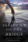 The Incident on the Bridge (Hardcover)--by Laura McNeal [2016 Edition] - Laura McNeal