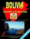 Bolivia Investment and Business Guide - USA International Business Publications, USA International Business Publications