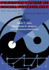 Perspectivism in Social Psychology: The Yin and Yang of Scientific Progress - John T. Jost