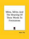 Mitra, Mittra and the Meaning of These Words to Freemasons - Albert Pike