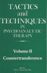 Tactics and Techniques in Psychoanalytic Therapy; Countertransference Volume II - Peter L. Giovacchini