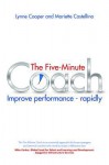 The Five Minute Coach: Coaching Others to High Performance - In as Little as Five Minutes - Lynn Cooper, Mariette Castellino