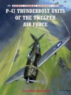 P-47 Thunderbolt Units of the Twelfth Air Force - Jonathan Bernstein, Chris Davey