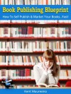 Book Publishing Blueprint: How To Self Publish & Market Your Books...Fast! (Read2Learn Guides) - Kent Mauresmo, Anastasiya Petrova