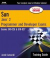 Sun Certification Training Guide: CS-310-025 & CX-310-027: Java 2 Programmer and Developer Exams [With CDROM] - Jamie Jaworski