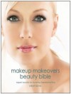 Makeup Makeovers Beauty Bible: Expert Secrets for Stunning Transformations - Robert Jones