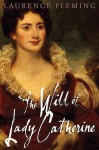 The Will of Lady Catherine - Laurence Fleming