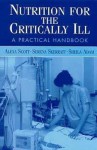 Nutrition For The Critically Ill: A Practical Handbook - Alexa Scott, Sheila Adam, Serena Skerratt