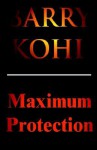 Maximum Protection - Barry Kohl