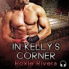 In Kelly's Corner: Fighting Connollys, Book 1 - Roxie Rivera, Clementine Cage