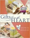 Gifts from the Heart: 60 Gifts You Can Make in an Hour or Less - North Light Books