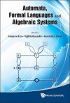 Automata, Formal Languages and Algebraic Systems: Proceedings of AFLAS 2008 - Masami Ito, Yūji Kobayashi, Kunitaka Shoji