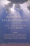 Moments of Enlightenment: Stories from Ancient and Modern Masters - Robert Ullman