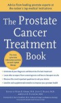 The Prostate Cancer Treatment Book: Advice from Leading Prostate Experts from the Nation's Top Medical Institutions - Peter Grimm, John Blasko, John Sylvester