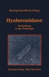 Hyaluronidase: Anwendung in Der Onkologie Ubersicht Uber Experimentelle Und Klinische Daten - Gerhard Baumgartner, Alfred Moritz, A. Horaczek, H.P. Kluza, U. Maier, A. Moritz, H. Neumann, H. Partsch, K.S. Zänker