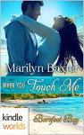 Barefoot Bay: When You Touch Me (Kindle Worlds Novella) - Marilyn Baxter