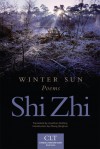 Winter Sun: Poems - Shi Zhi, Jonathan Stalling, Zhang Quinghua, Zhang Qinghua