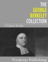 The George Berkeley Collection: 5 Classic Works - George Berkeley