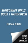 SUNBONNET GIRLS: BOOK 1 HARDCOVER - Susan Kirby