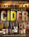 World's Best Cider: Taste, Tradition and Terroir, from Somerset to Seattle - Pete Brown, Bill Bradshaw