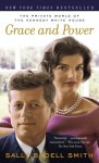 Grace and Power: The Private World of the Kennedy White House - Sally Bedell Smith