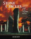 Stone Circles: A Modern Builders Guide to the Megalithic Revival - Robert L. Roy