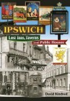 Ipswich Lost Inns Taverns Public Houses - David Kindred