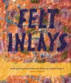 Felt Inlays: Making Textured and Patterned Felt for 23 Creative Projects - Nancy Hoerner