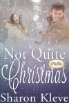 Not Quite Christmas - Sharon Kleve