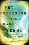 Why a Suffering World Makes Sense - Chris Tiegreen