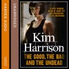 The Good, the Bad, and the Undead - Kim Harrison