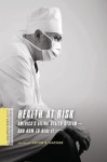 Health at Risk: America's Ailing Health System--and How to Heal It (A Columbia / SSRC Book (Privatization of Risk)) - Jacob Hacker