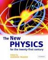 The New Physics for the Twenty-First Century - Gordon Fraser