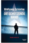 Die schützende Hand - Wolfgang Schorlau