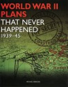 World War II Plans That Never Happened - Michael Kerrigan