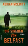 Die Sirenen von Belfast: Roman - Adrian McKinty, Peter Torberg