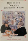 How to Be a Complete Tournament Player - Edmar Mednis