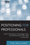 Positioning for Professionals: How Professional Knowledge Firms Can Differentiate Their Way to Success - Tim Williams