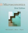 C. McConnell's,S. Brue's, S. Flynn's (Microeconomics, Brief Edition (Paperback))(2009) - S. Brue, S. Flynn C. McConnell