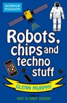 Robots, chips and techno stuff (Science Museum) - Glenn Murphy