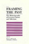 Framing the Past: The Historiograpy of German Cinema and Television - Bruce Murray, Christopher J Wickham