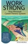 Work Strong: Your Personal Career Fitness System - Peter Weddle